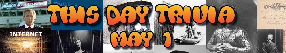 Today's Trivia and What Happened on May 1
