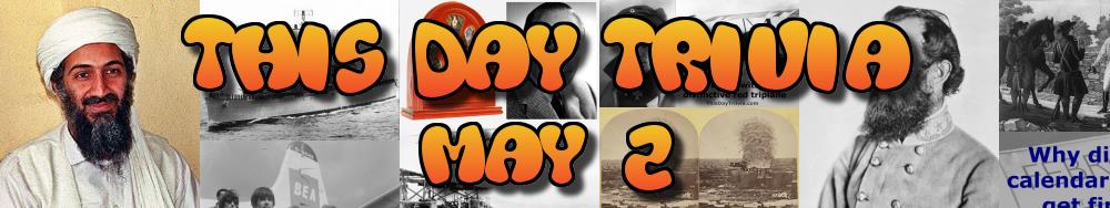 Today's Trivia and What Happened on May 2