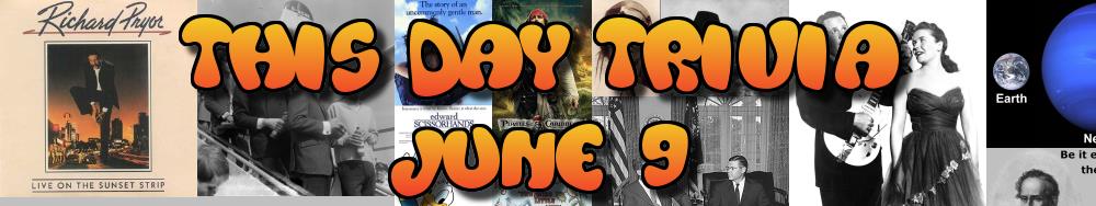 Today's Trivia and What Happened on June 9