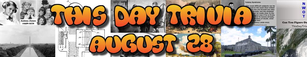Today's Trivia and What Happened on August 28