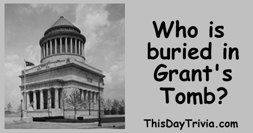 Who is buried in Grant's Tomb?