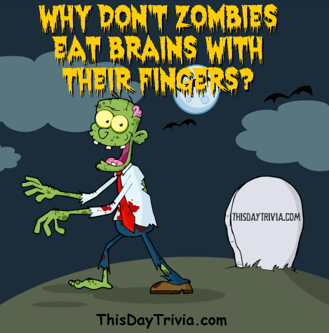 Why don't zombies eat brains with their fingers?
