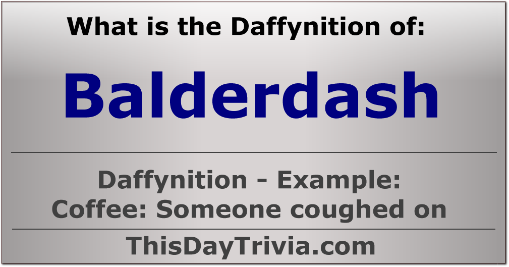 What is the Daffynition of "Balderdash"?