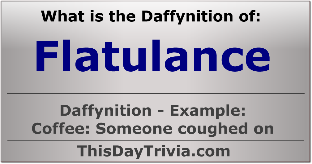 What is the Daffynition of "Flatulance"?