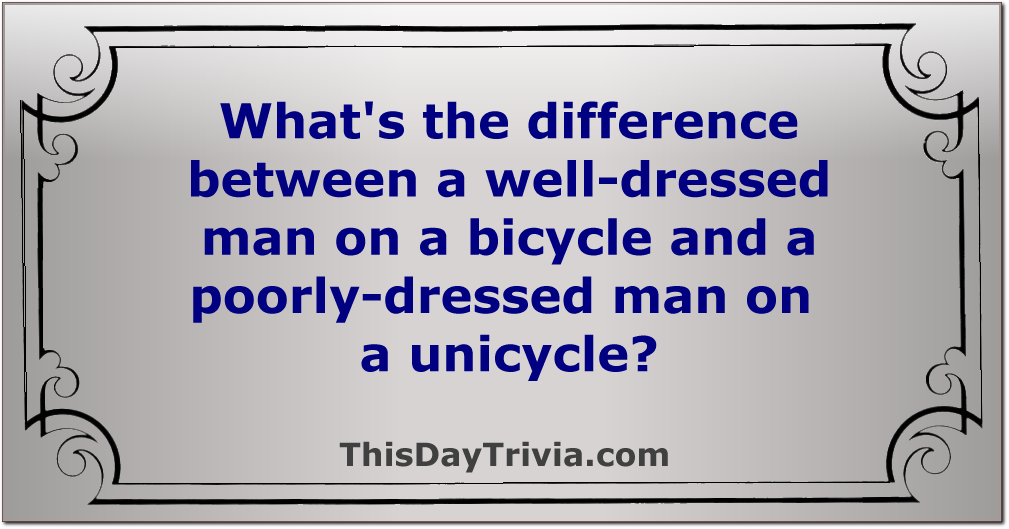 What's the difference between a well-dressed man on a bicycle and a poorly-dressed man on a unicycle?