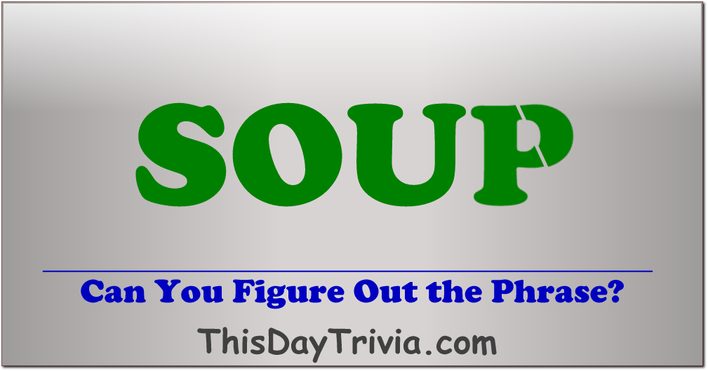 Can you guess the phrase? Soup
