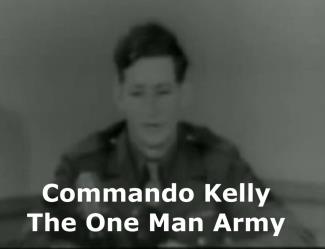 World War II - Commando Kelly - The One Man Army