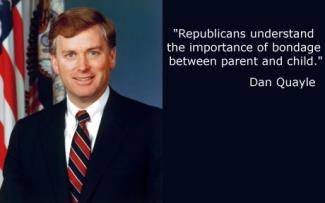 Dan Quayle - Republicans understand the importance of bondage between parent and child