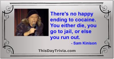 Quote: There's no happy ending to cocaine. You either die, you go to jail, or else you run out. - Sam Kinison
