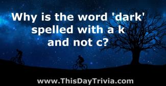 Why is the word 'dark' spelled with a k and not c?