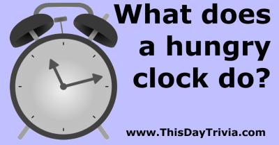 What does a hungry clock do?