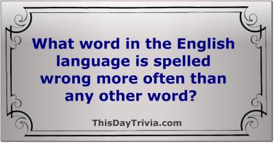 What word in the English language is spelled wrong more often than any other word?