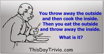 You throw away the outside and then cook the inside. Then you eat the outside and throw away the inside. What is it?