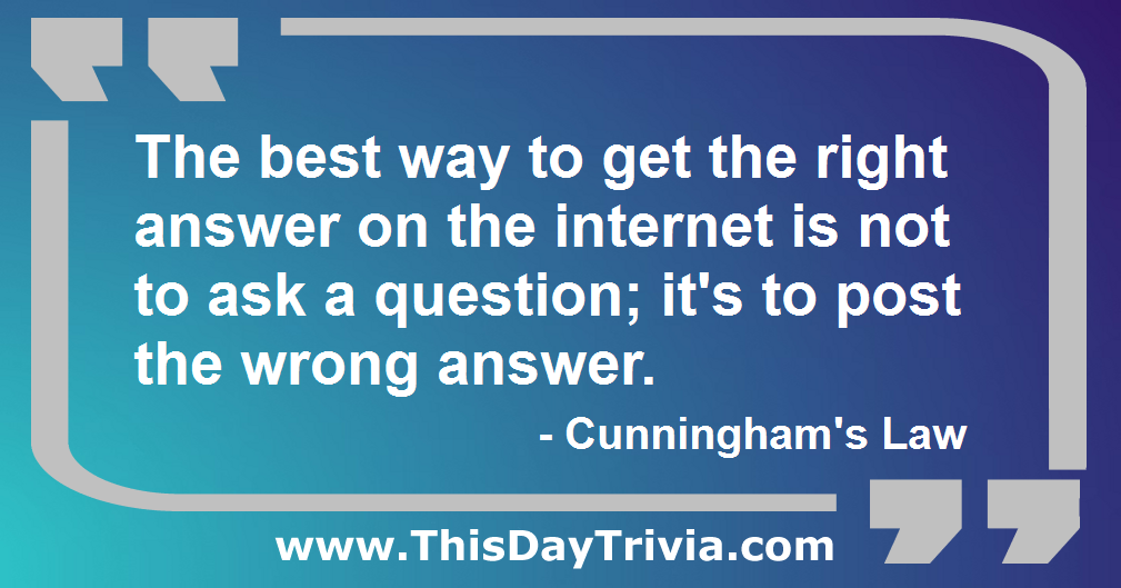 Quote: The best way to get the right answer on the internet is not to ask a question; it's to post the wrong answer. - Cunningham's Law