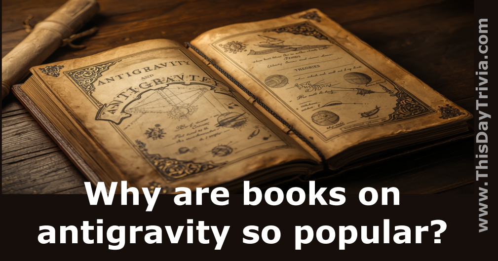 Why are books on antigravity so popular?