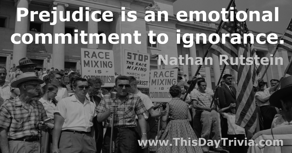 Quote: Prejudice is an emotional commitment to ignorance. - Nathan Rutstein